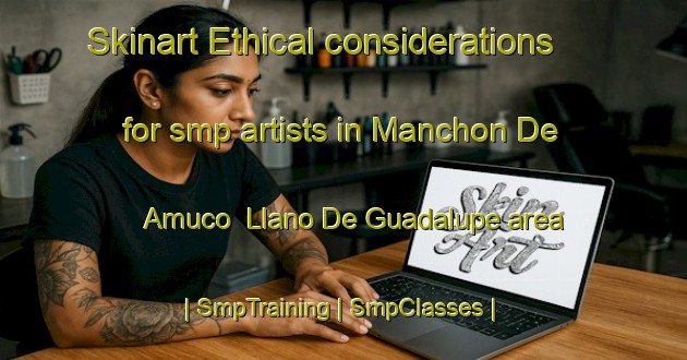Skinart Ethical considerations for smp artists in Manchon De Amuco  Llano De Guadalupe area | SmpTraining | SmpClasses | SkinartTraining-Mexico